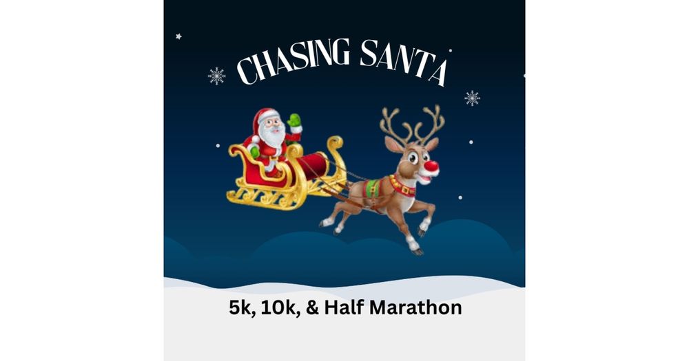 Chasing Santa – 5K, 10K, and Half Marathon