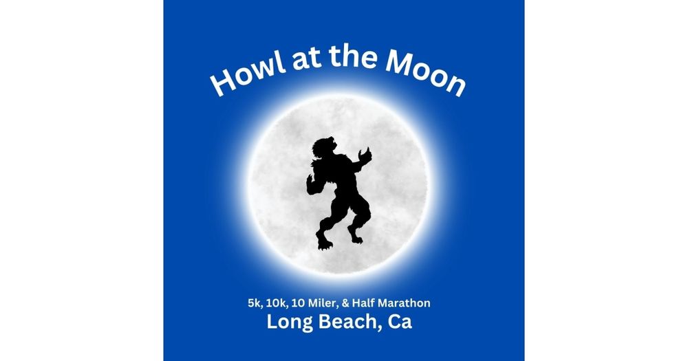 Howl at the Moon- 5K, 10K, 10 Miler and Half Marathon