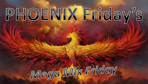 PHOENIX Fridays - Mega Mix Friday