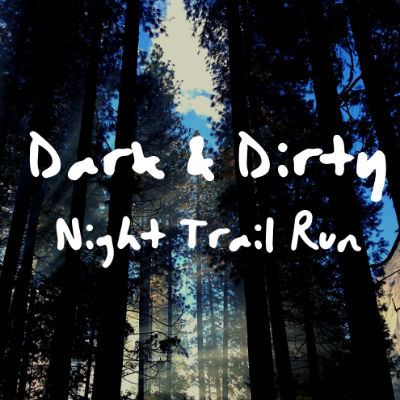 Dark & Dirty Night Trail Run