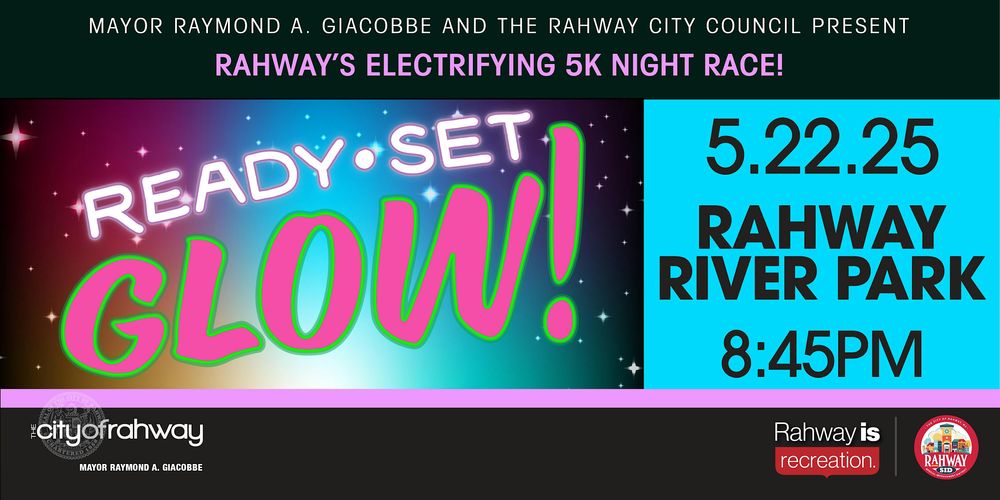 Rahway's Ready Set Glow 5k Night Run on Thursday May 22, 2025!