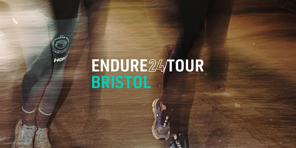 ENDURE24 TOUR - BRISTOL