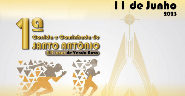 1ª Corrida e Caminhada de Santo Antônio - 312 anos de Venda Nova