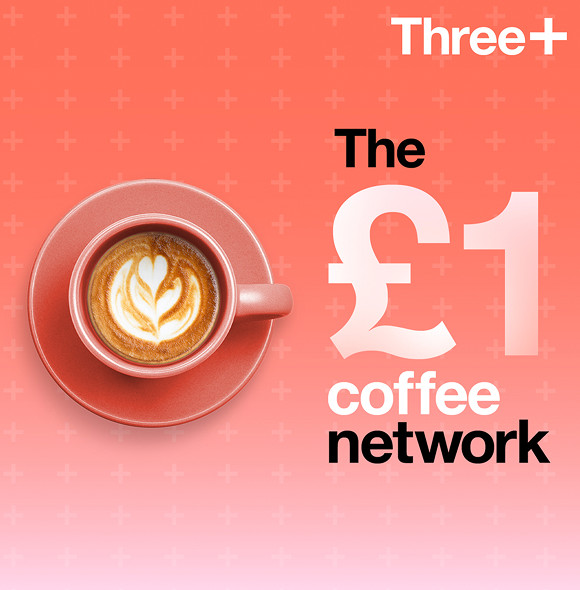A Three+ 1 Pound Coffee Network campaign poster