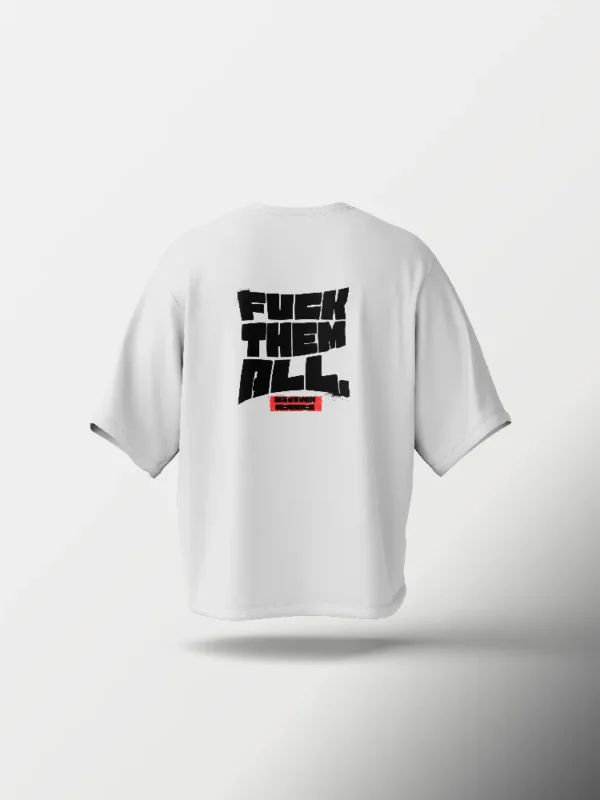 F*ck Them All Oversized T-Shirt – White