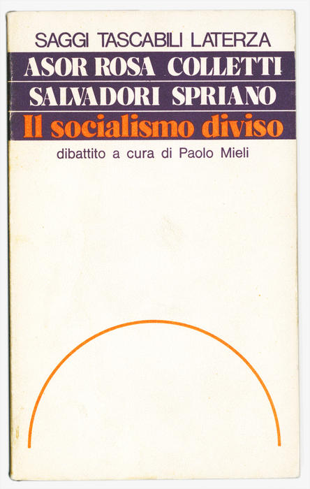 Asor Rosa, Colletti, Salvadori, Spriano, Il socialismo diviso