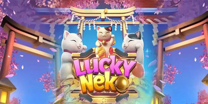 Beginner Friendly Guide To Winning Big On Lucky Neko Slot
