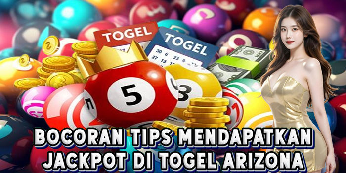 Bocoran Tips Mendapatkan Jackpot di Togel Arizona