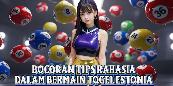 Bocoran Tips Rahasia Dalam Bermain Togel Estonia