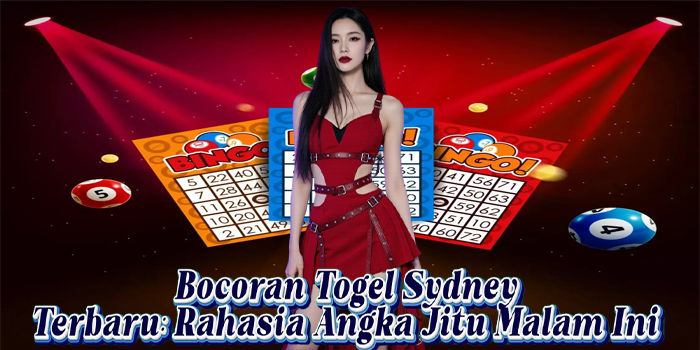 Bocoran Togel Sydney Terbaru: Rahasia Angka Jitu Malam Ini