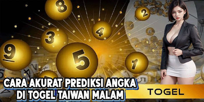 Cara Akurat Prediksi Angka di Togel Taiwan Malam