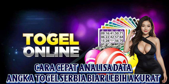 Cara Cepat Analisa Data Angka Togel Serbia Biar Lebih Akurat