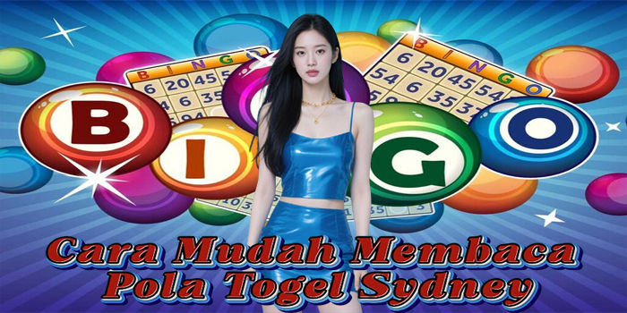 Cara Mudah Membaca Pola Togel Sydney