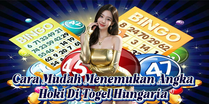 Cara Mudah Menemukan Angka Hoki Di Togel Hungaria