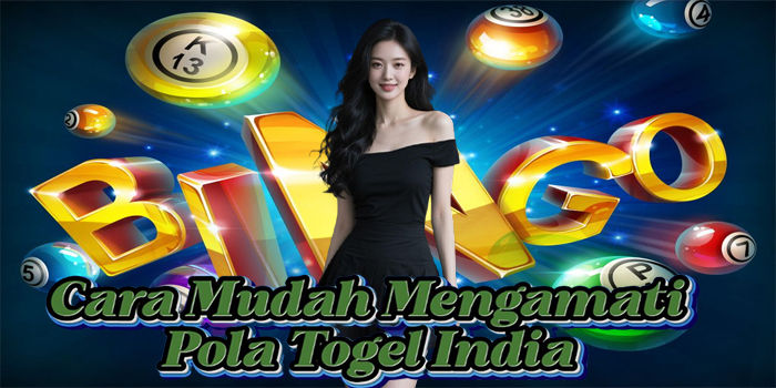 Cara Mudah Mengamati Pola Togel India