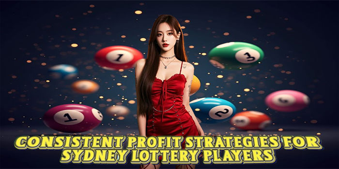 Consistent Profit Strategies For Sydney Lottery Players