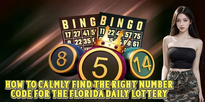 How to Calmly Find The Right Number Code For The Florida Daily Lottery