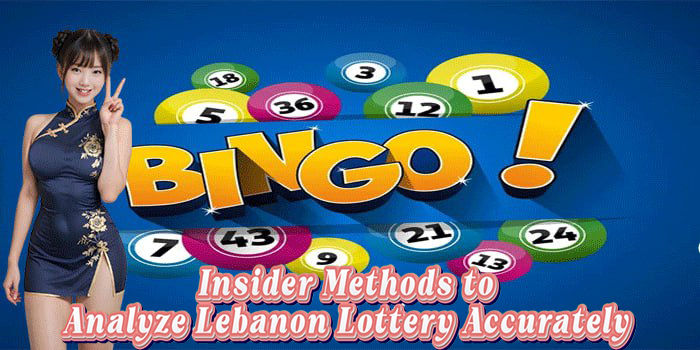 Insider Methods To Analyze Lebanon Lottery Accurately