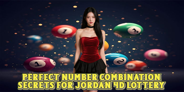 Perfect Number Combination Secrets For Jordan 4D Lottery