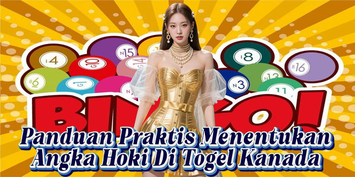 Panduan Praktis Menentukan Angka Hoki Di Togel Kanada