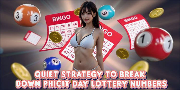 Quiet Strategy To Break Down Phicit Day Lottery Numbers