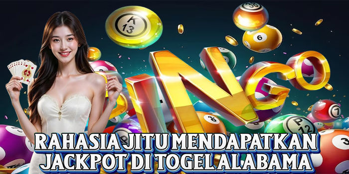 Rahasia Jitu Mendapatkan Jackpot Di Togel Alabama