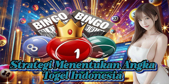 Strategi Menentukan Angka Togel Indonesia
