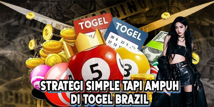 Strategi Simple Tapi Ampuh Di Togel Brazil