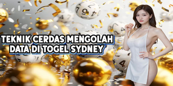 Teknik Cerdas Mengolah Data Di Togel Sydney
