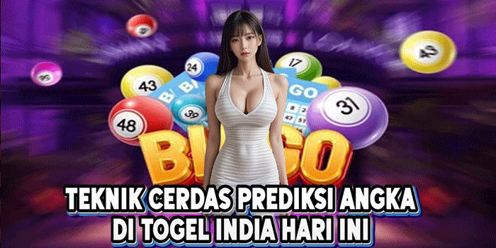 Teknik Cerdas Prediksi Angka Di Togel India Hari Ini