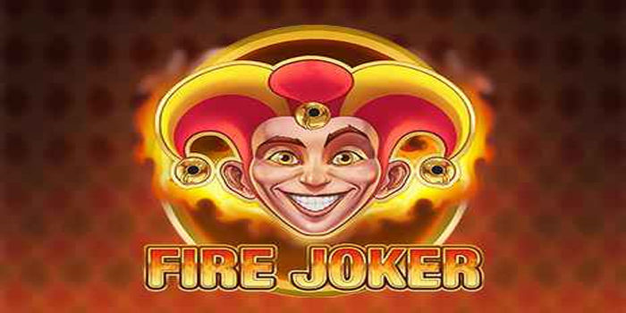 Easy Tips to Secure Steady Profit on Fire Joker Slot