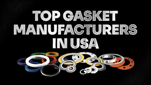 Top Gasket Manufacturers in USA