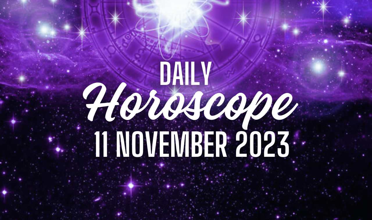 Daily Horoscope 11 November 2023