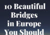 10 Beautiful Bridges in Europe You Should Cross 10 Beautiful Bridges in Europe You Should Cross