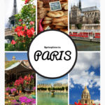 Paris in the Spring: The Complete Travel Guide to Visiting in April & May Paris in the Spring: How to Spend a Day