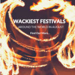 Wackiest Festivals Around The World In August