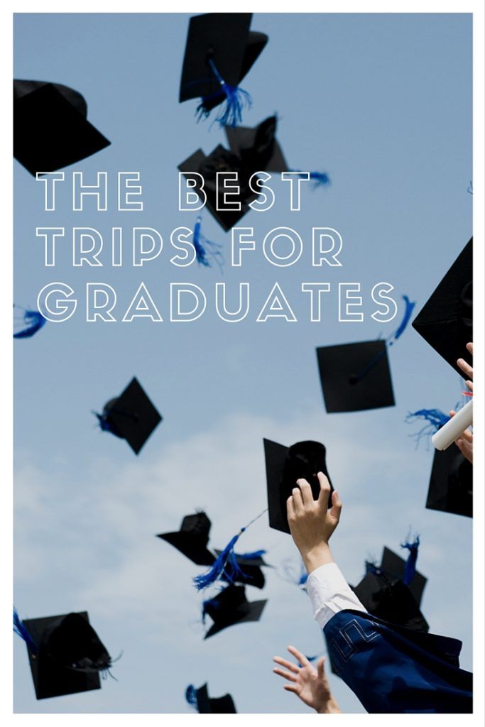 The Best Trips For Graduates