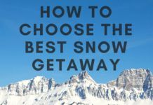 How To Choose The Best Snow Getaway