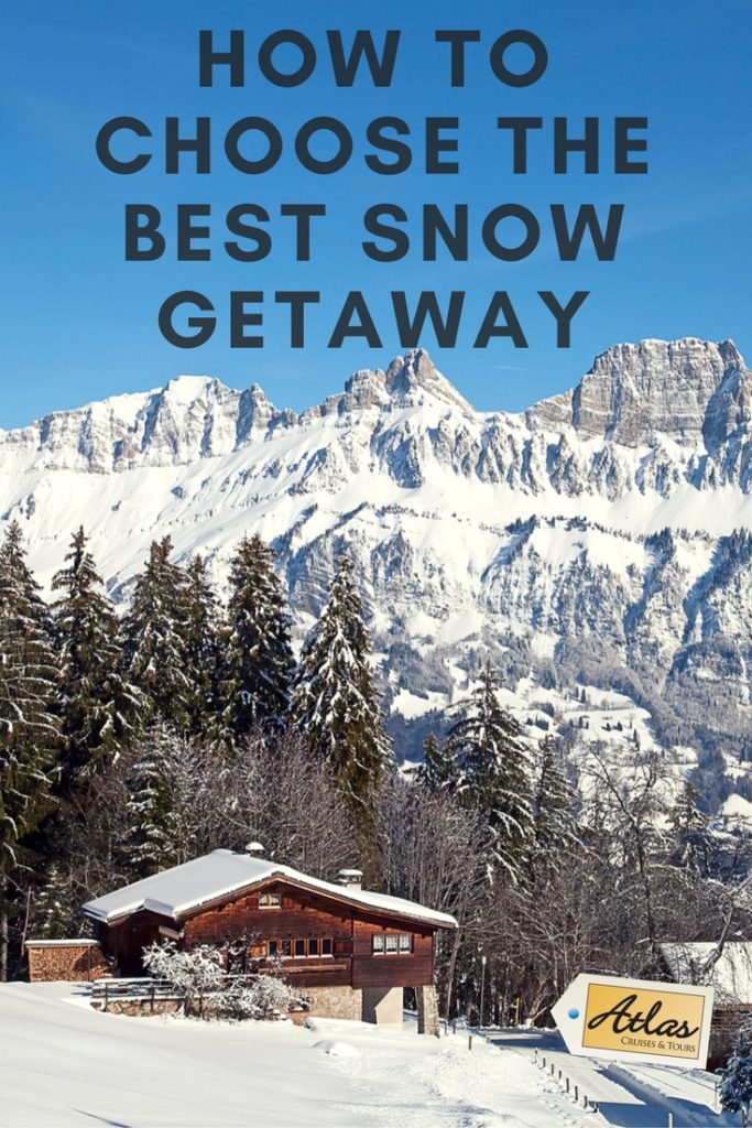 How To Choose The Best Snow Getaway