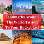 Landmarks Around the World to Add to your Bucket List Landmarks Around the World to Add to your Bucket List