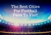 The Best Cities For Football Fans To Visit The Best Cities For Football Fans To Visit