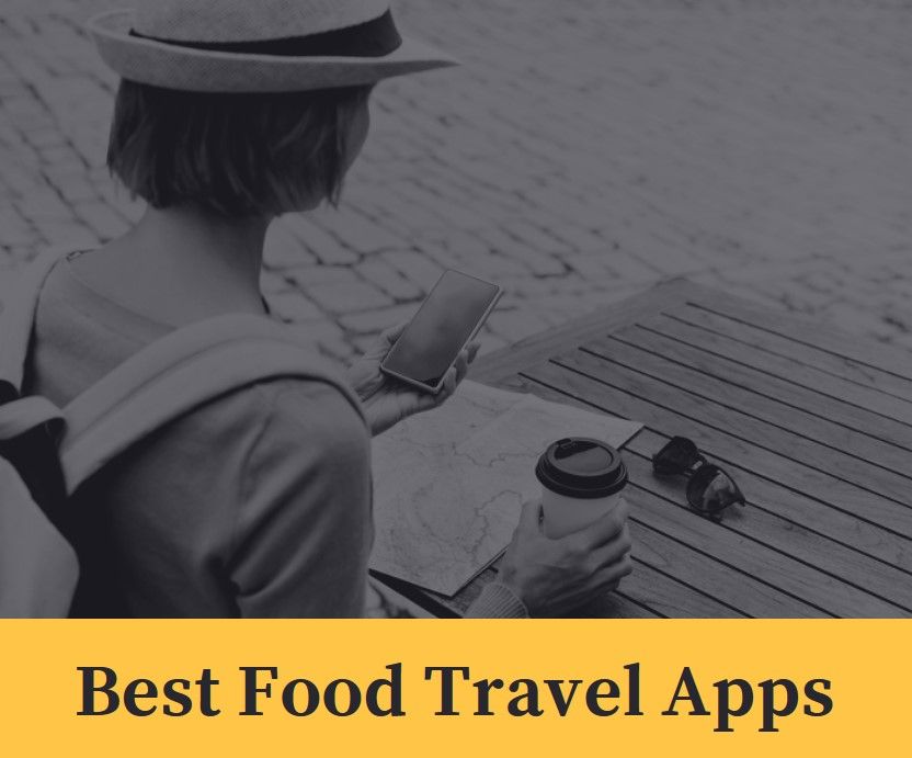 Best Apps To Find Food While Traveling