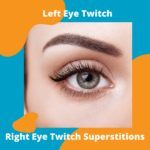 Left Eye Twitch and Right Eye Twitch Superstitions