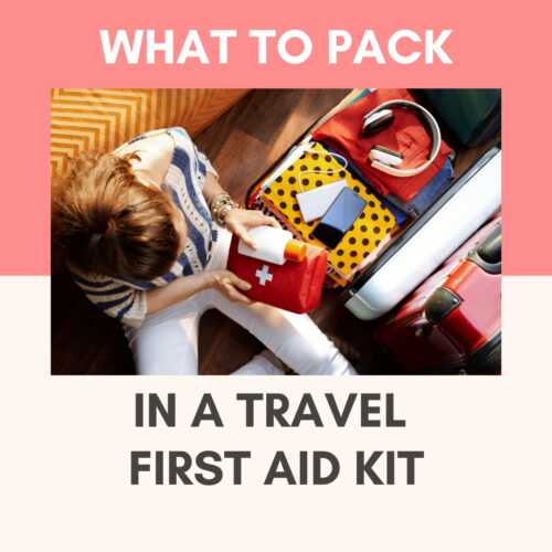 What To Pack In A Travel First Aid Kit