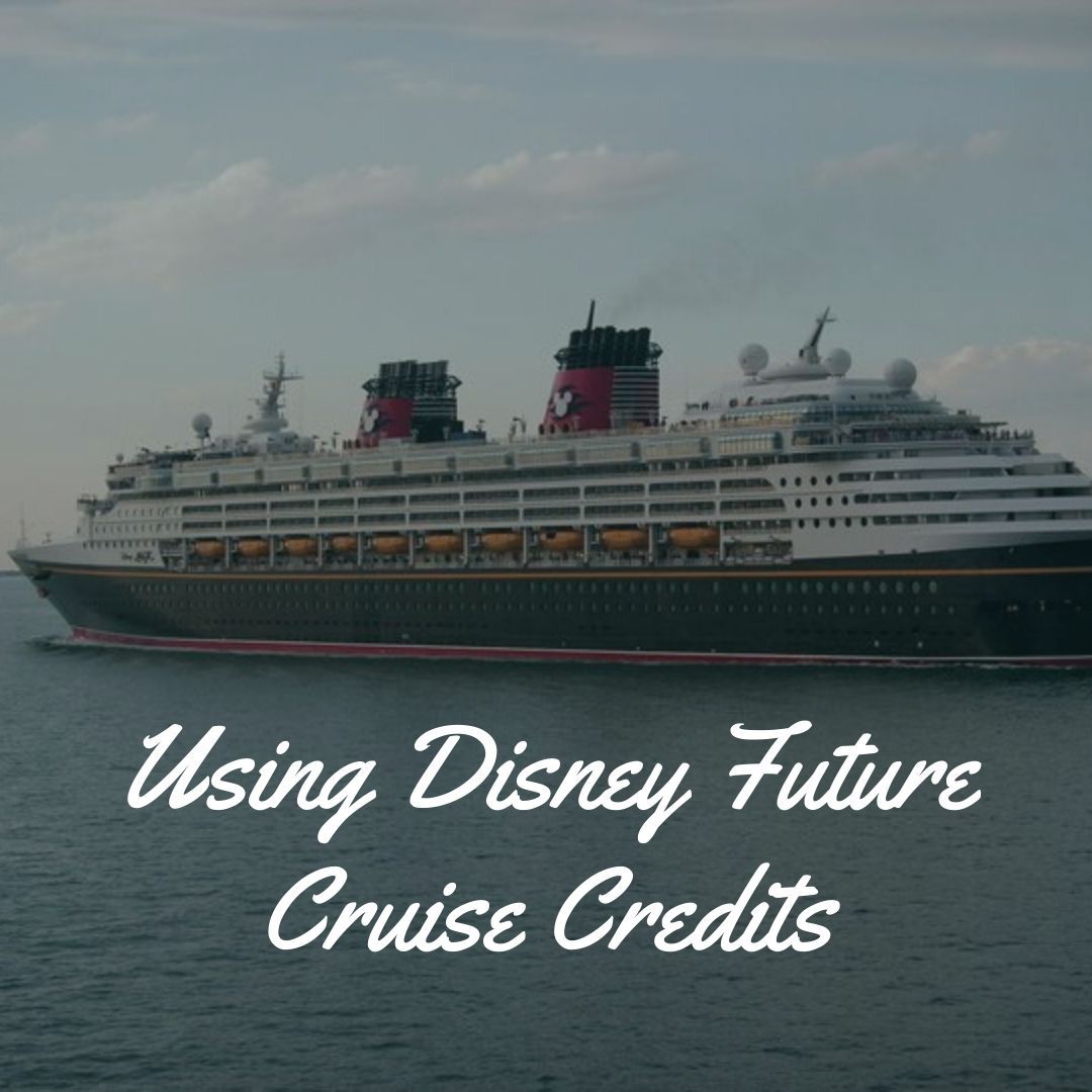 Using Disney Cruise Line Future Cruise Credits