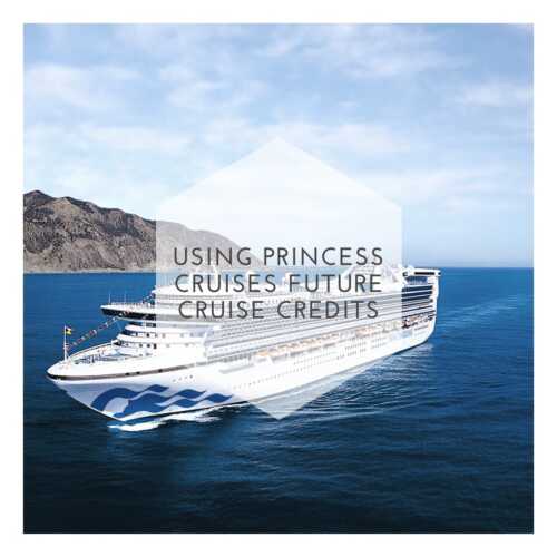 Using Princess Cruises Future Cruise Credits(00)
