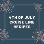 4th of July Cruise Line Recipes