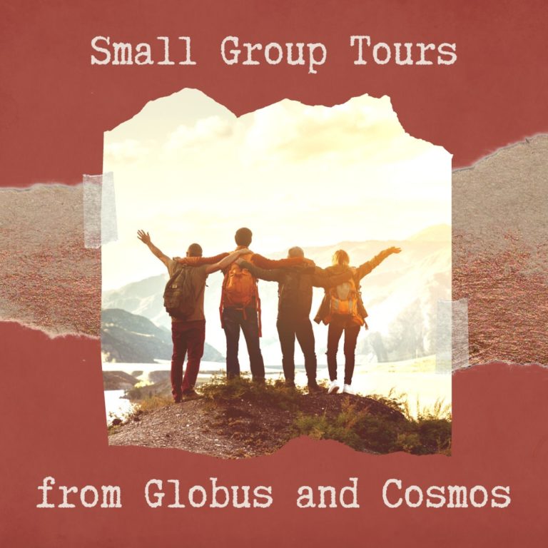 Globus Small Group Tours: Discover the World Your Way
