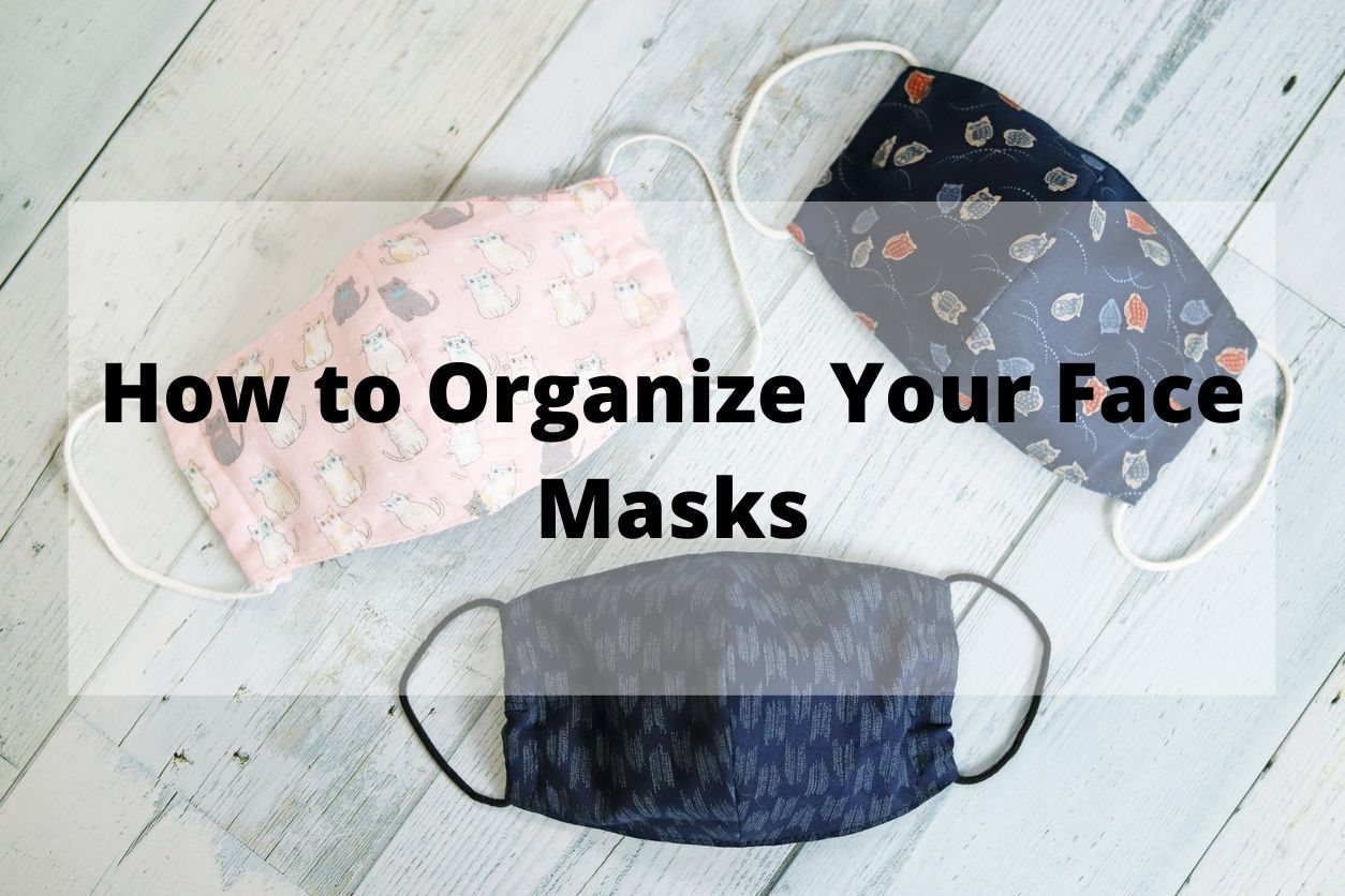 How to Organize Your Face Masks
