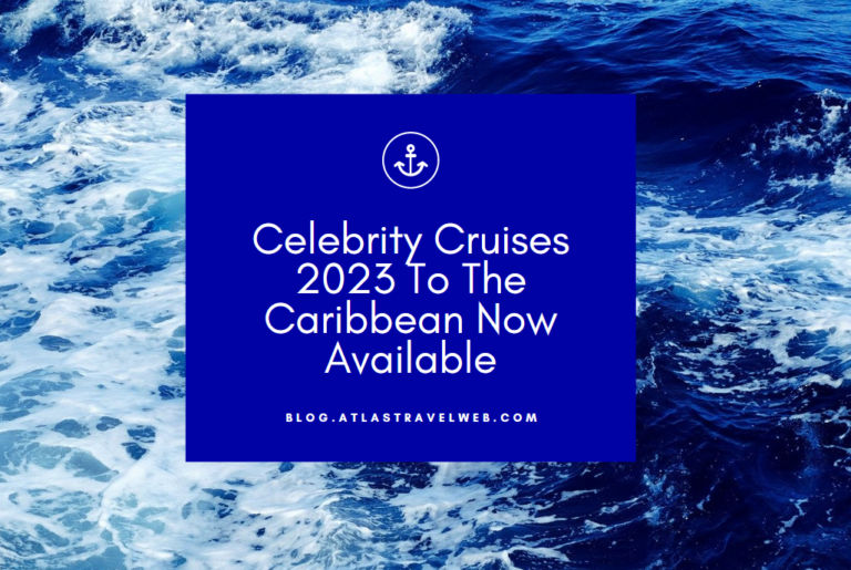 Celebrity Cruises 2023 To The Caribbean Now Available